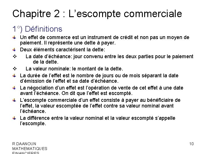 Chapitre 2 : L’escompte commerciale 1°) Définitions Un effet de commerce est un instrument