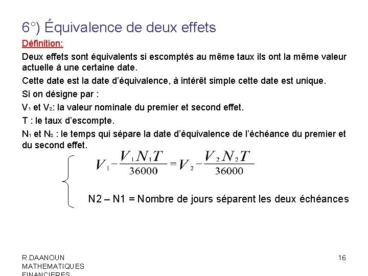 6°) Équivalence de deux effets Définition: Deux effets sont équivalents si escomptés au même