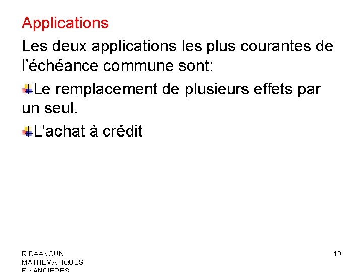 Applications Les deux applications les plus courantes de l’échéance commune sont: Le remplacement de