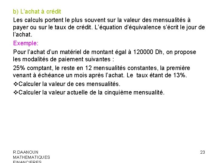 b) L’achat à crédit Les calculs portent le plus souvent sur la valeur des