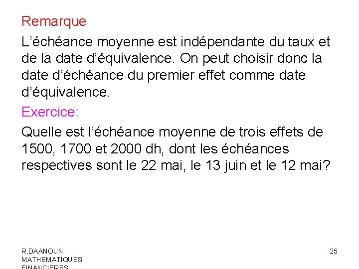 Remarque L’échéance moyenne est indépendante du taux et de la date d’équivalence. On peut