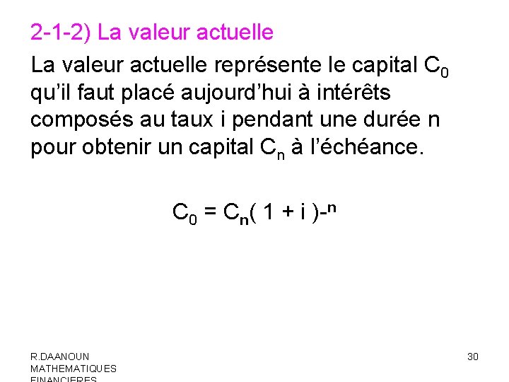 2 -1 -2) La valeur actuelle représente le capital C 0 qu’il faut placé