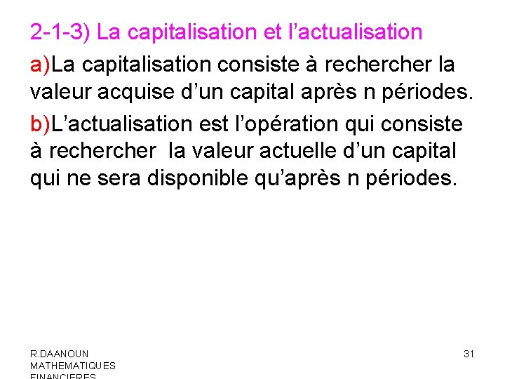 2 -1 -3) La capitalisation et l’actualisation a)La capitalisation consiste à recher la valeur