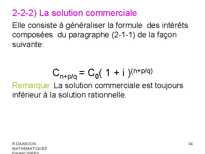 2 -2 -2) La solution commerciale Elle consiste à généraliser la formule des intérêts