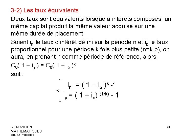 3 -2) Les taux équivalents Deux taux sont équivalents lorsque à intérêts composés, un