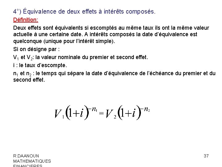 4°) Équivalence de deux effets à intérêts composés. Définition: Deux effets sont équivalents si