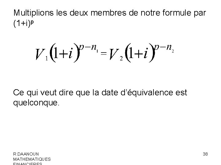 Multiplions les deux membres de notre formule par (1+i)p Ce qui veut dire que