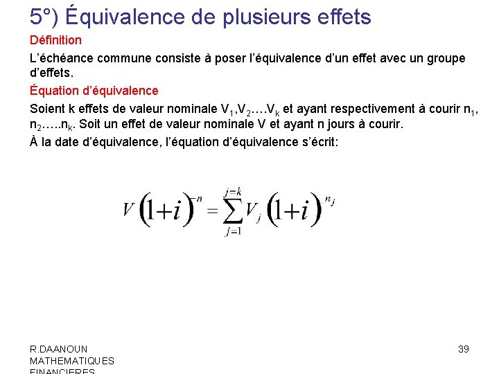 5°) Équivalence de plusieurs effets Définition L’échéance commune consiste à poser l’équivalence d’un effet