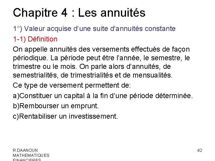 Chapitre 4 : Les annuités 1°) Valeur acquise d’une suite d’annuités constante 1 -1)