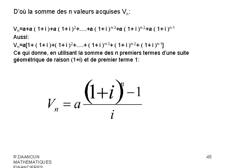D’où la somme des n valeurs acquises Vn: Vn=a+a ( 1+ i )2+…. +a