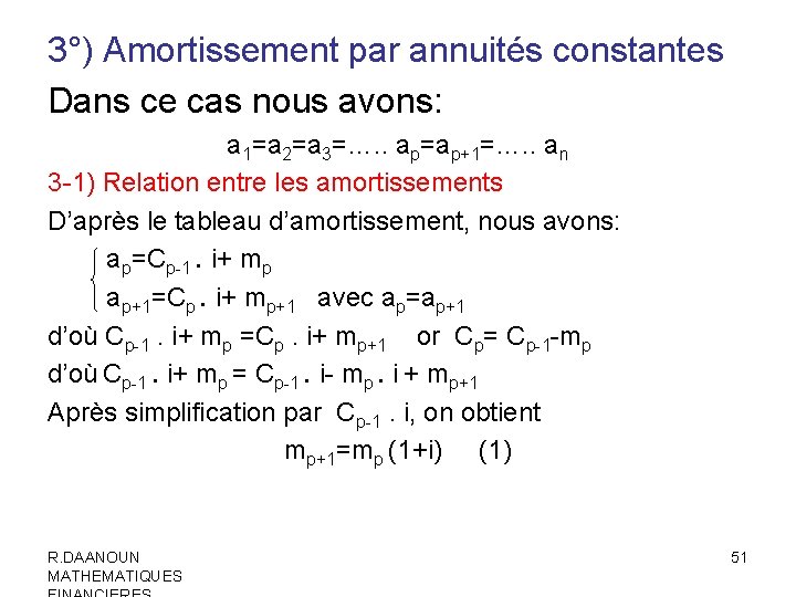 3°) Amortissement par annuités constantes Dans ce cas nous avons: a 1=a 2=a 3=….