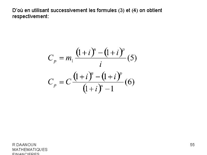 D’où en utilisant successivement les formules (3) et (4) on obtient respectivement: R. DAANOUN