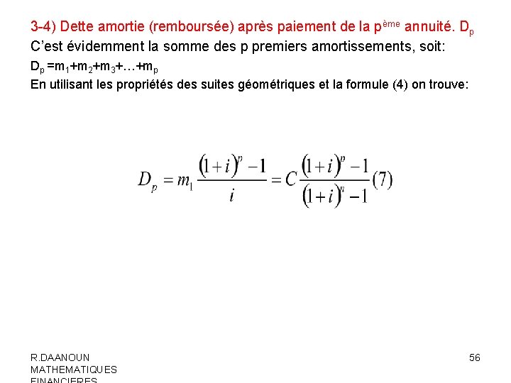 3 -4) Dette amortie (remboursée) après paiement de la pème annuité. Dp C’est évidemment