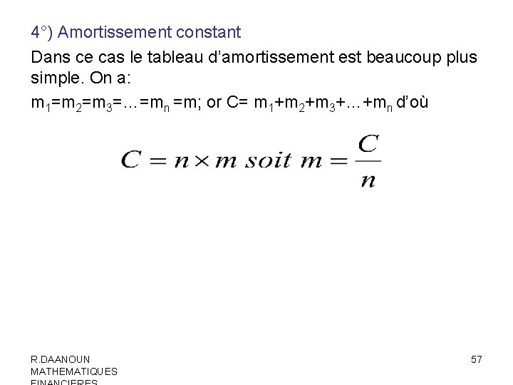 4°) Amortissement constant Dans ce cas le tableau d’amortissement est beaucoup plus simple. On