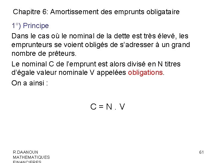 Chapitre 6: Amortissement des emprunts obligataire 1°) Principe Dans le cas où le nominal