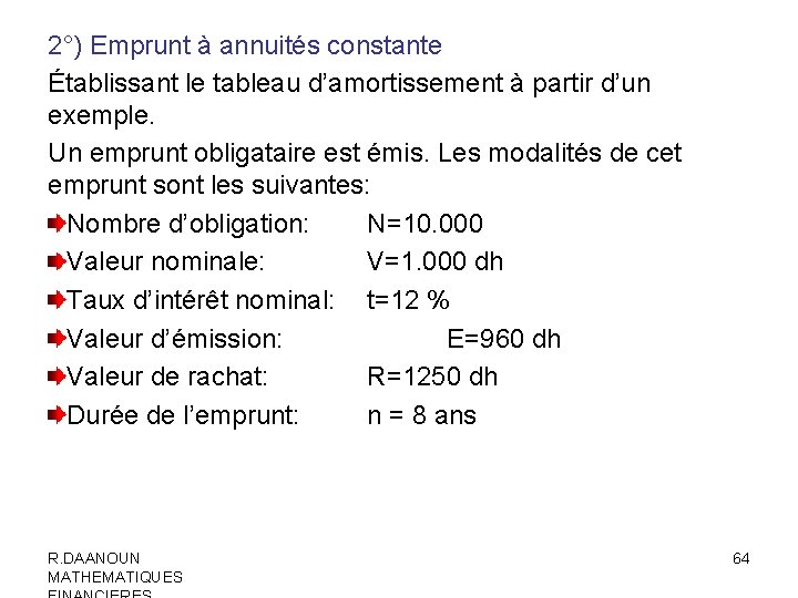 2°) Emprunt à annuités constante Établissant le tableau d’amortissement à partir d’un exemple. Un