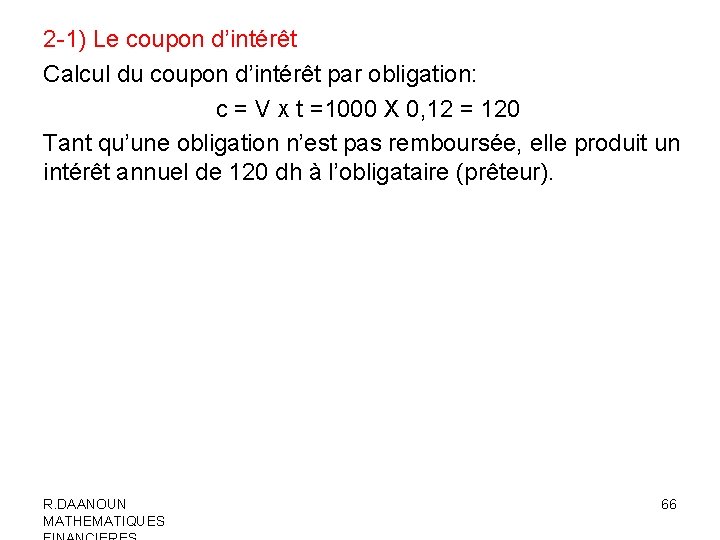 2 -1) Le coupon d’intérêt Calcul du coupon d’intérêt par obligation: c = V
