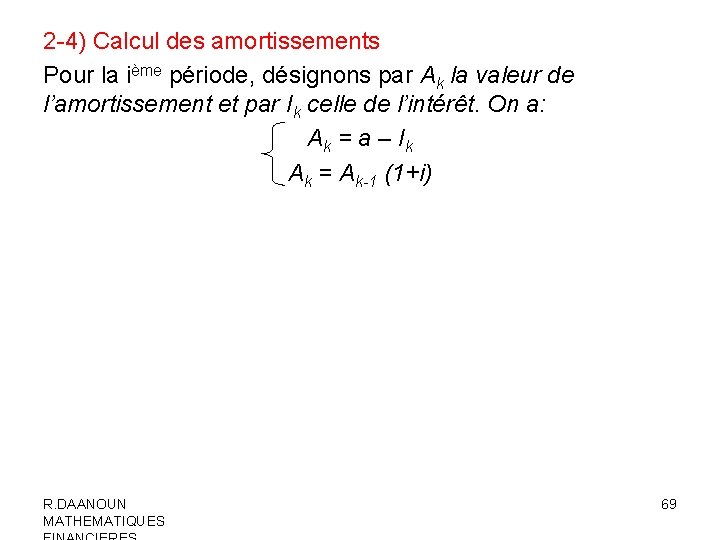 2 -4) Calcul des amortissements Pour la ième période, désignons par Ak la valeur