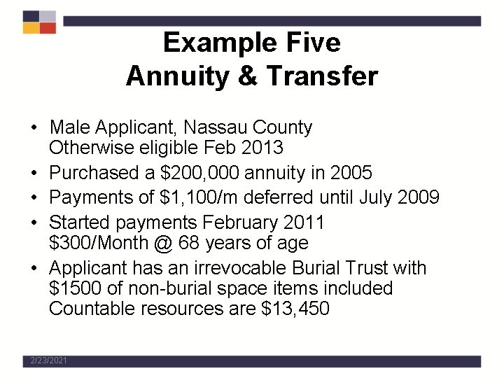 Example Five Annuity & Transfer • Male Applicant, Nassau County Otherwise eligible Feb 2013