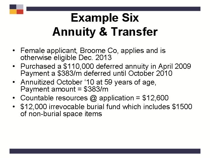 Example Six Annuity & Transfer • Female applicant, Broome Co, applies and is otherwise