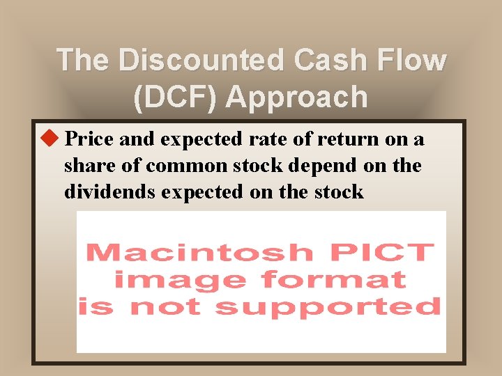 The Discounted Cash Flow (DCF) Approach u Price and expected rate of return on