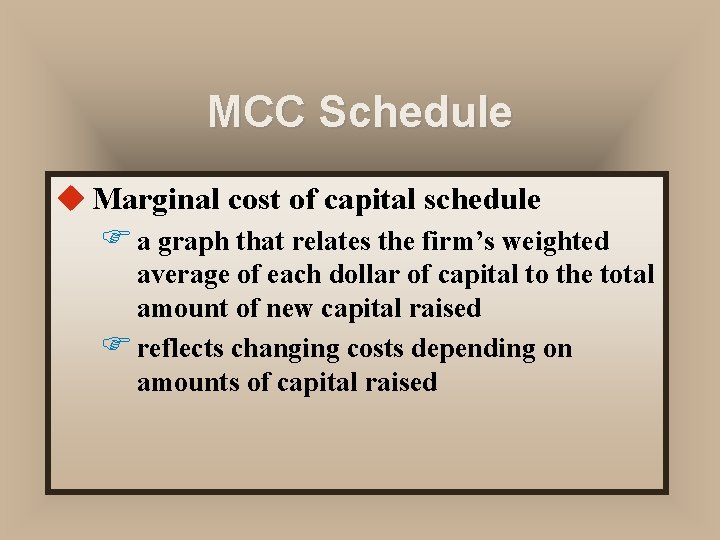 MCC Schedule u Marginal cost of capital schedule F a graph that relates the