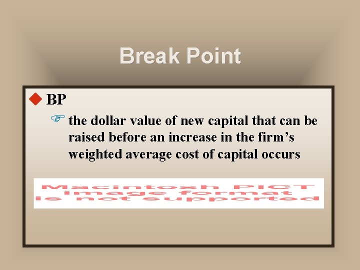 Break Point u BP F the dollar value of new capital that can be