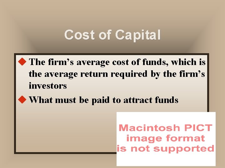 Cost of Capital u The firm’s average cost of funds, which is the average