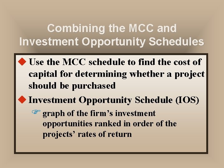 Combining the MCC and Investment Opportunity Schedules u Use the MCC schedule to find