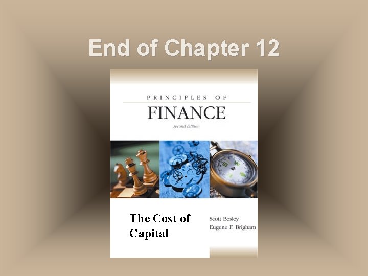 End of Chapter 12 The Cost of Capital 