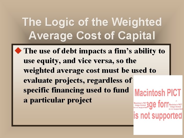 The Logic of the Weighted Average Cost of Capital u The use of debt