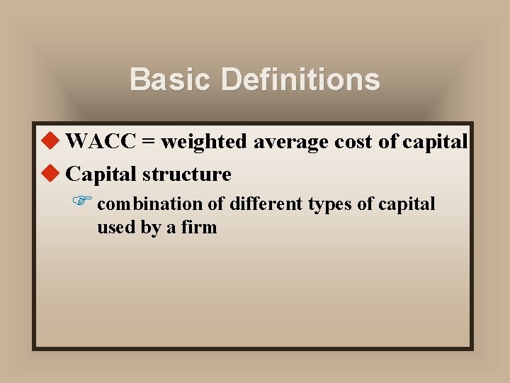 Basic Definitions u WACC = weighted average cost of capital u Capital structure F