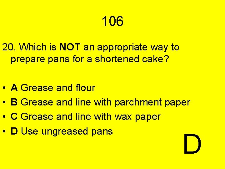 106 20. Which is NOT an appropriate way to prepare pans for a shortened