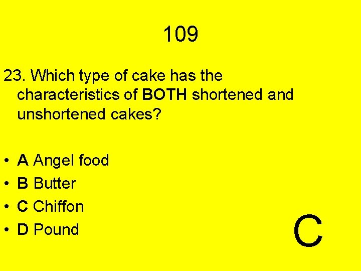 109 23. Which type of cake has the characteristics of BOTH shortened and unshortened