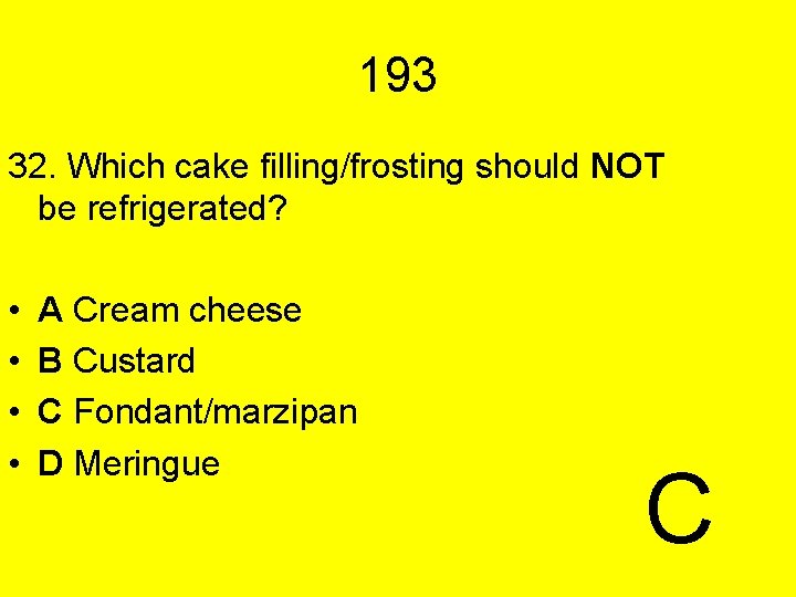 193 32. Which cake filling/frosting should NOT be refrigerated? • • A Cream cheese 193 32. Which cake filling/frosting should NOT be refrigerated? • • A Cream cheese