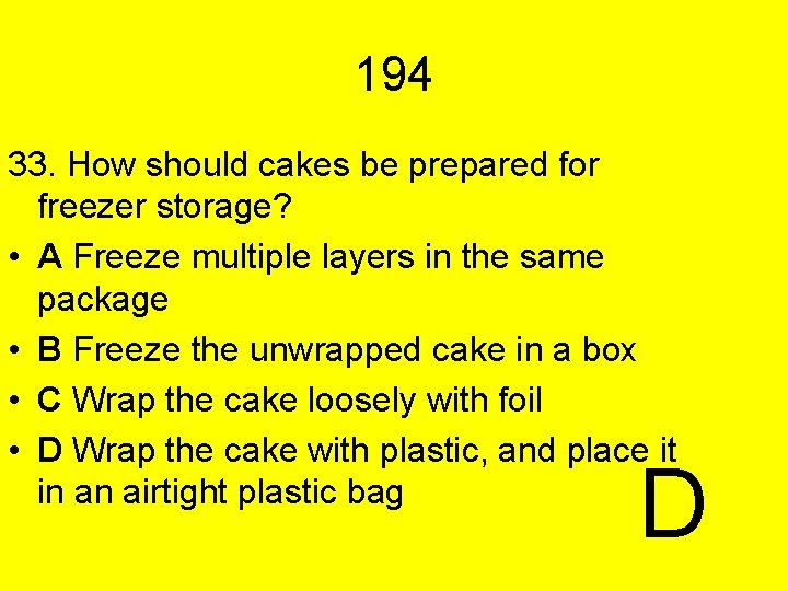 194 33. How should cakes be prepared for freezer storage? • A Freeze multiple