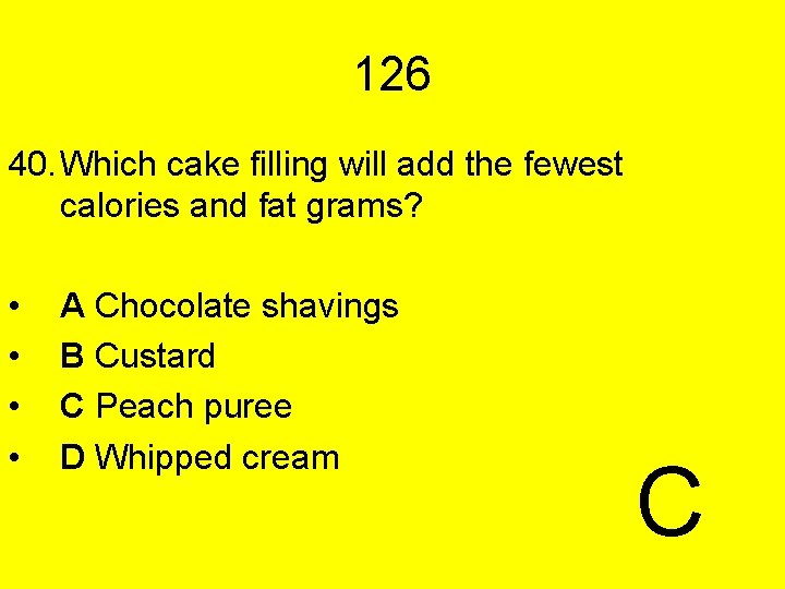 126 40. Which cake filling will add the fewest calories and fat grams? •