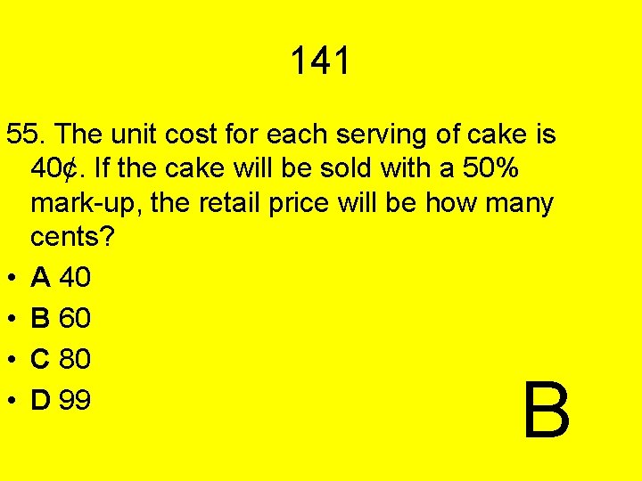 141 55. The unit cost for each serving of cake is 40¢. If the