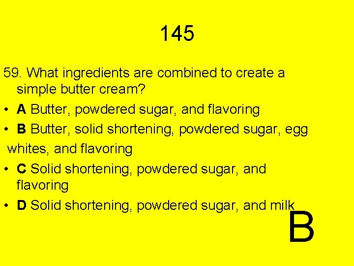 145 59. What ingredients are combined to create a simple butter cream? • A