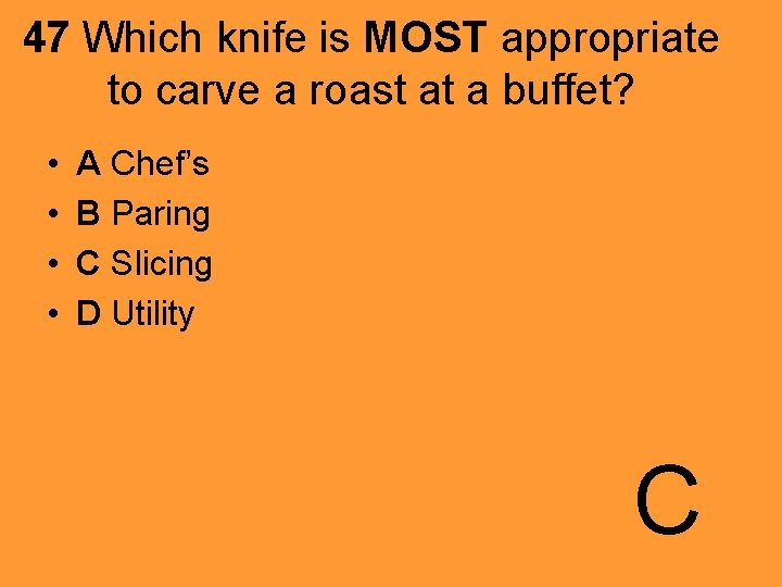 47 Which knife is MOST appropriate to carve a roast at a buffet? •