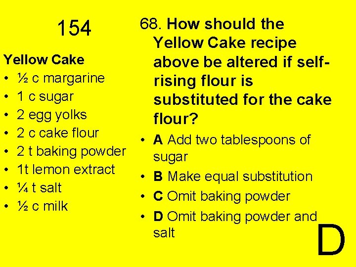 154 Yellow Cake • ½ c margarine • 1 c sugar • 2 egg