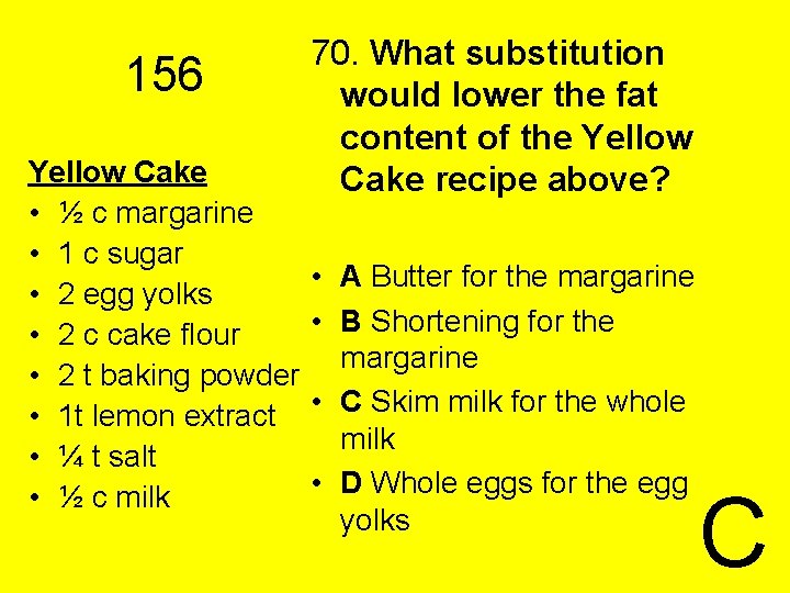 156 Yellow Cake • ½ c margarine • 1 c sugar • 2 egg