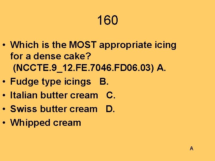 160 • Which is the MOST appropriate icing for a dense cake? (NCCTE. 9_12.