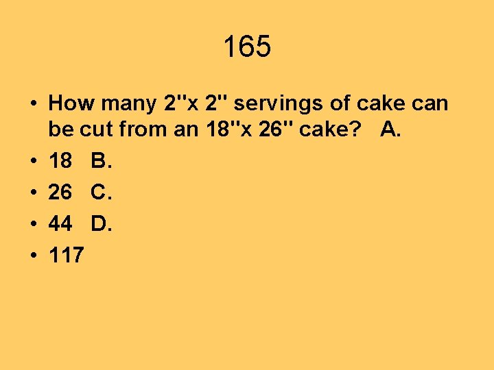 165 • How many 2"x 2" servings of cake can be cut from an