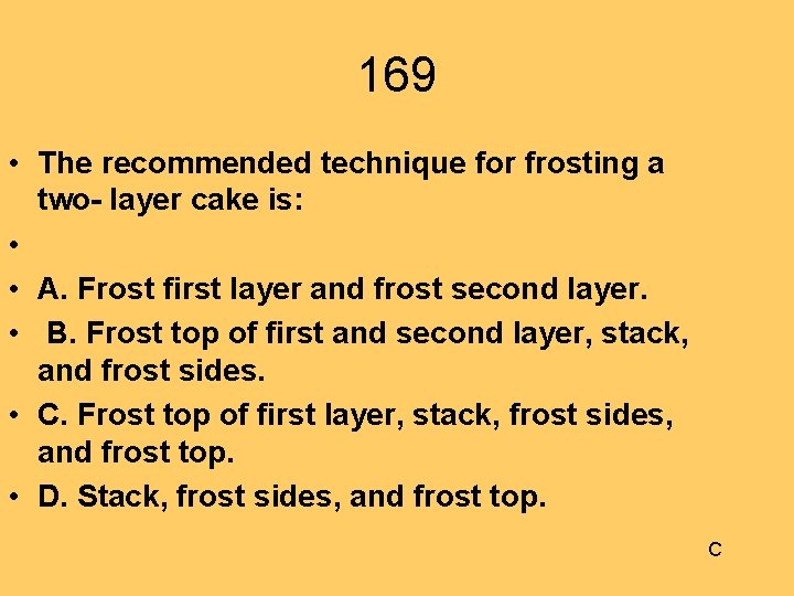 169 • The recommended technique for frosting a two- layer cake is: • •