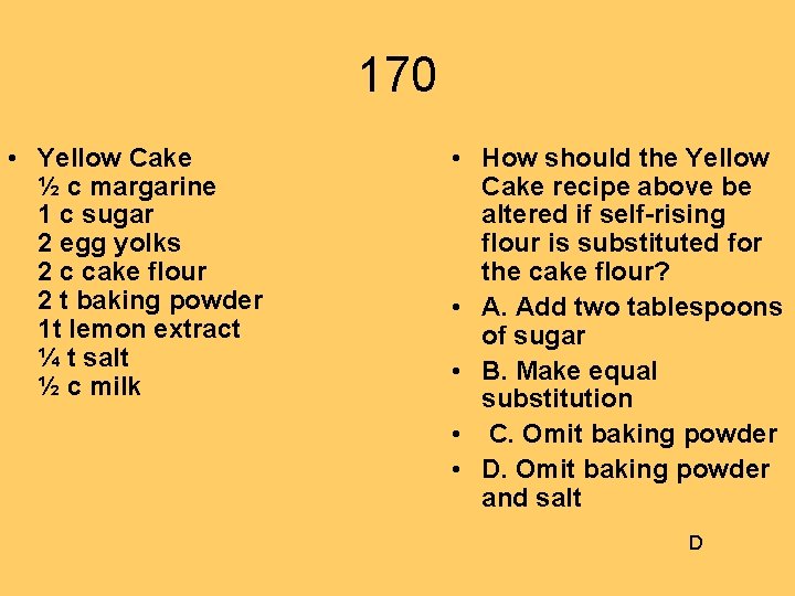 170 • Yellow Cake ½ c margarine 1 c sugar 2 egg yolks 2