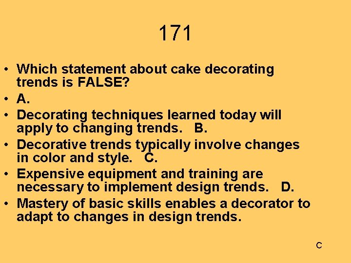 171 • Which statement about cake decorating trends is FALSE? • A. • Decorating