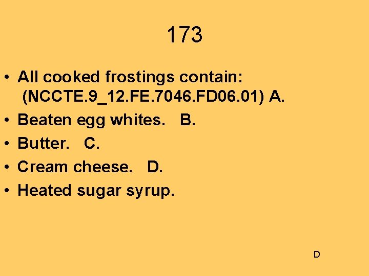 173 • All cooked frostings contain: (NCCTE. 9_12. FE. 7046. FD 06. 01) A.