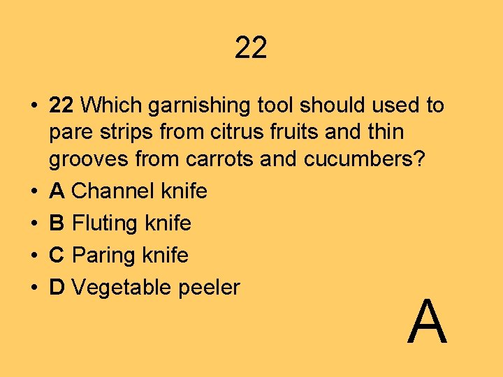 22 • 22 Which garnishing tool should used to pare strips from citrus fruits