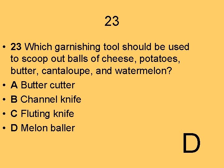 23 • 23 Which garnishing tool should be used to scoop out balls of